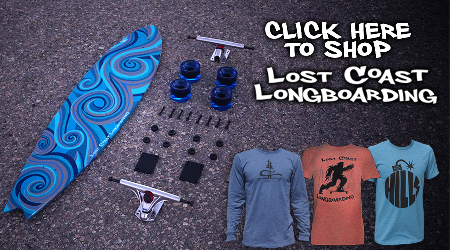 hand crafted longboarding gear from our lost coast longboarding shop