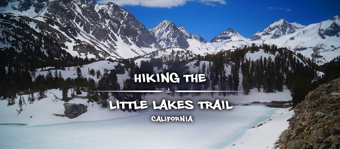 hiking little lakes valley trail