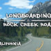 longboarding rock creek road california